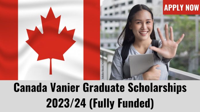 Canada Vanier Graduate Scholarships 202324 (Fully Funded)