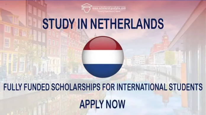 Fully Funded Scholarships In Netherlands For International Students