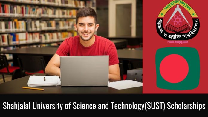 Shahjalal University of Science and Technology(SUST) Scholarships