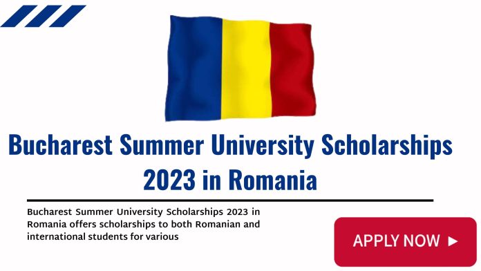 Bucharest Summer University Scholarships 2023 in Romania